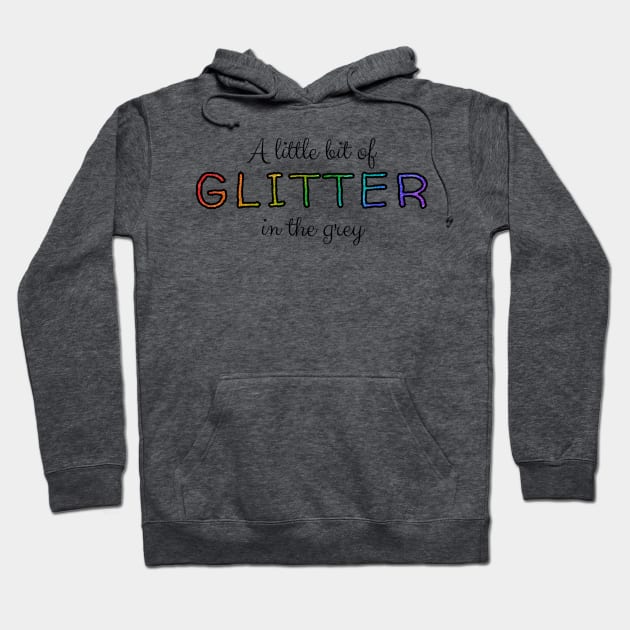 Glitter in the Grey - Jamie Musical Quote Hoodie by sammimcsporran